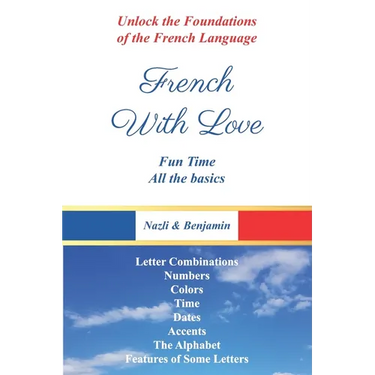 French With Love - All The Basics Of French Language: Learn French With French With Love!