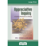 Appreciative Inquiry: A Positive Revolution in Change (16pt Large Print Edition)