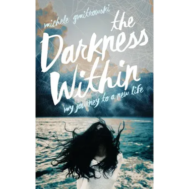 The Darkness Within: My Journey to a New Life