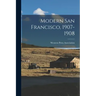 Modern San Francisco, 1907-1908