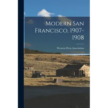 Modern San Francisco, 1907-1908