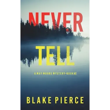 Never Tell (A May Moore Suspense Thriller-Book 2)
