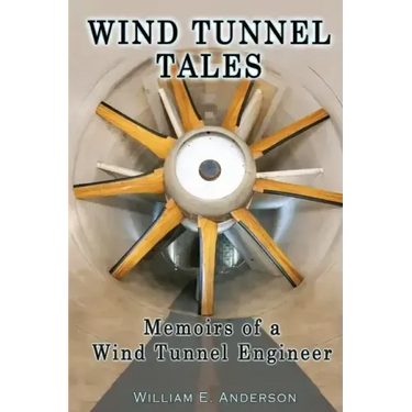 Wind Tunnel Tales, Memoirs of a Wind Tunnel Engineer