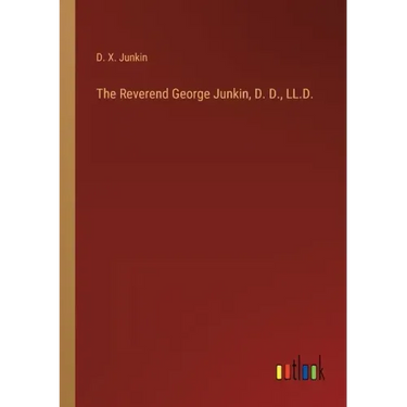 The Reverend George Junkin, D. D., LL.D.