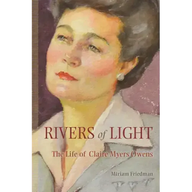 Rivers of Light: The Life of Claire Myers Owens