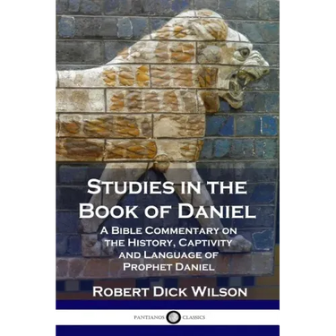 Studies in the Book of Daniel: A Bible Commentary on the History, Captivity and Language of Prophet Daniel