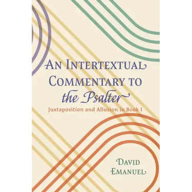 An Intertextual Commentary to the Psalter: Juxtaposition and Allusion in Book I