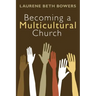 Becoming a Multicultural Church