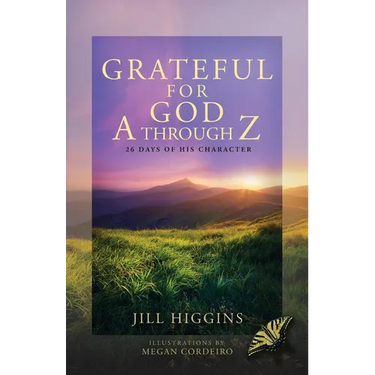 Grateful for God A through Z: 26 Days of His Character