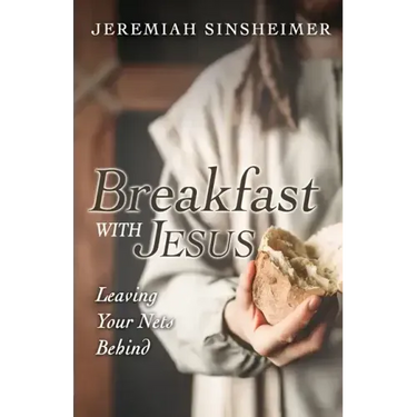 Breakfast With Jesus: Leaving Your Nets Behind