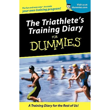 Triathletes Training Diary for Dummies