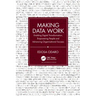 Making Data Work: Enabling Digital Transformation, Empowering People and Advancing Organisational Success