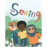 The Seeing: Inspiring Picture Book About Diversity, Friendship and Racism
