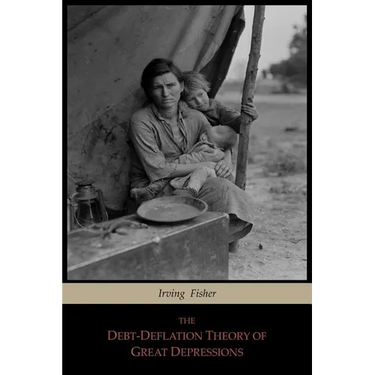 The Debt-Deflation Theory of Great Depressions