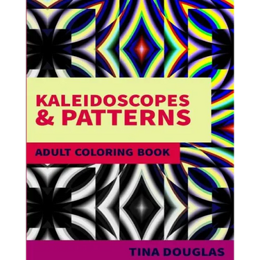 Kaleidoscopes & Patterns Adult Coloring Book: Adult Coloring Book