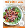 The Detox Way: Everyday Recipes to Feel Energized, Focused, and Physically and Mentally Empowered