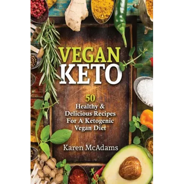 Vegan Keto: 50 Healthy & Delicious Recipes for a Ketogenic Vegan Diet
