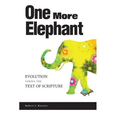 One More Elephant: Evolution Versus the Text of Scripture