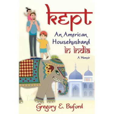 Kept: An American Househusband in India