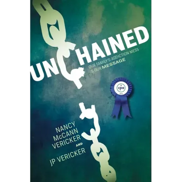 Unchained: Our Family's Addiction Mess Is Our Message