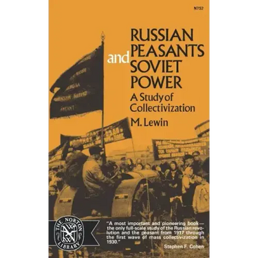 Russian Peasants and Soviet Power: A Study of Collectivization