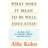 What Does It Mean to Be Well Educated?: And More Essays on Standards, Grading, and Other Follies