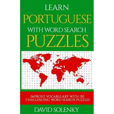 Learn Portuguese with Word Search Puzzles: Learn Portuguese Language Vocabulary with Challenging Word Find Puzzles for All Ages