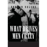 What Drives Men Crazy