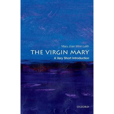 The Virgin Mary: A Very Short Introduction