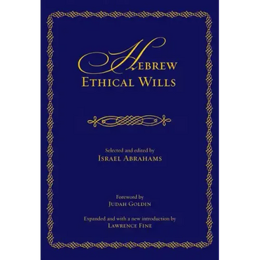 Hebrew Ethical Wills: Selected and Edited by Israel Abrahams, Volumes I and II