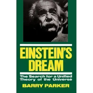 Einstein's Dream: The Search for a Unified Theory of the Universe