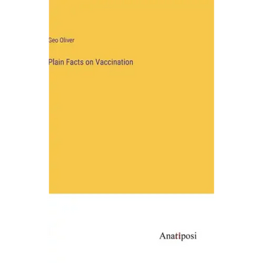 Plain Facts on Vaccination