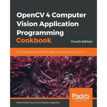 OpenCV 4 Computer Vision Application Programming Cookbook