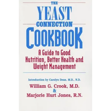 The Yeast Connection Cookbook: A Guide to Good Nutrition, Better Health, and Weight Management