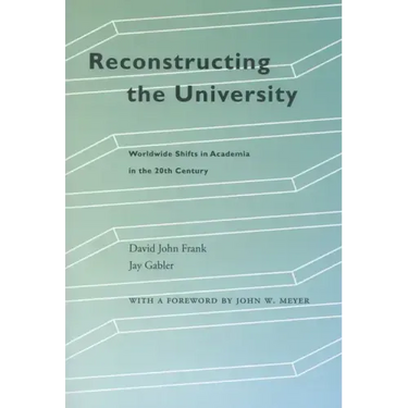 Reconstructing the University: Worldwide Shifts in Academia in the 20th Century