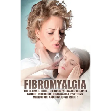 Fibromyalgia: The Ultimate Guide to Fibromyalgia and Chronic Fatigue, Including Fibromyalgia Symptoms, Medication, and How to Get Relief!
