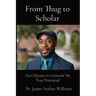 From Thug to Scholar: An Odyssey to Unmask My True Potential