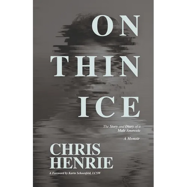 On Thin Ice: The Story and Diary of a Male Anorexic