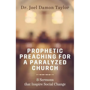 Prophetic Preaching for a Paralyzed Church: 8 Sermons To Inspire Social Change