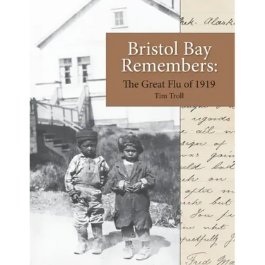 Bristol Bay Remembers: The Great Flu of 1919: The Great Flu of 1919