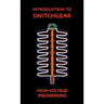 Introduction to Switchgear (High Voltage Engineering Series)