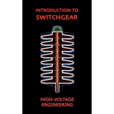 Introduction to Switchgear (High Voltage Engineering Series)