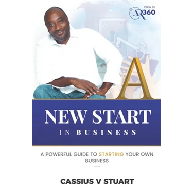 A New Start in Business: A Guide To Starting Your Own Business