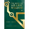 The Book of Arabic Wisdom: Proverbs and Anecdotes