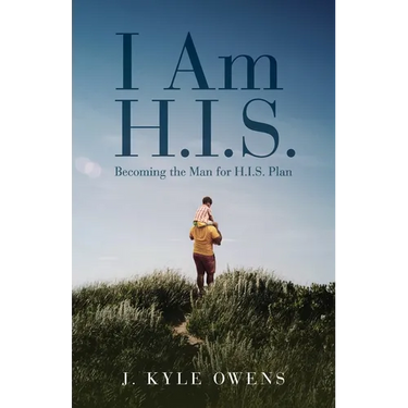 I Am H.I.S.: Becoming the Man for H.I.S. Plan
