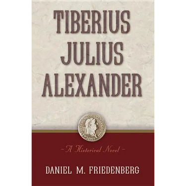 Tiberius Julius Alexander: A Historical Novel