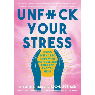 Unfuck Your Stress: Using Science to Cope with Distress and Embrace Excitement