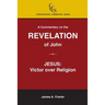 A Commentary on the Revelation of John: Jesus Christ: Victor Over Religion