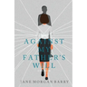 Against My Father's Will: A Memoir