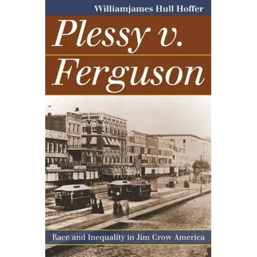 Plessy v. Ferguson: Race and Inequality in Jim Crow America